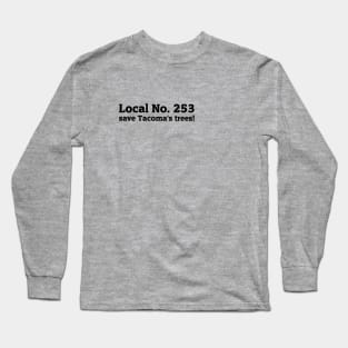 Save Tacoma's Trees! Long Sleeve T-Shirt